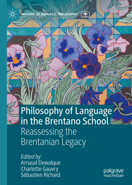 Arnaud Dewalque Philosophy of Language in the Brentano School: Reassessing the Brentanian Legacy