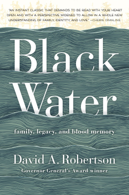 David A. Robertson Black Water, family, legacy and blood memory