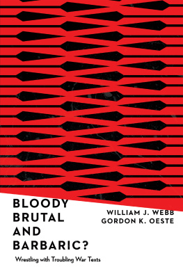 Gordon K. Oeste - Bloody Brutal and Barbaric?: Wrestling with Troubling War Texts