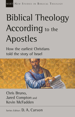 Chris Bruno Biblical Theology According to the Apostles: How the Earliest Christians Told the Story of Israel