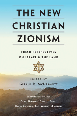 Gerald R. McDermott The New Christian Zionism: Fresh Perspectives on Israel and the Land