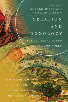 Gerald Hiestand - Creation and Doxology: The Beginning and End of Gods Good World