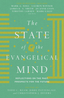 Todd C. Ream The State of the Evangelical Mind: Reflections on the Past, Prospects for the Future