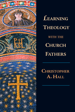 Christopher A. Hall - Learning Theology with the Church Fathers