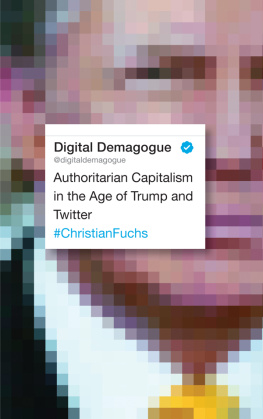 Christian Fuchs Digital Demagogue: Authoritarian Capitalism in the Age of Trump and Twitter