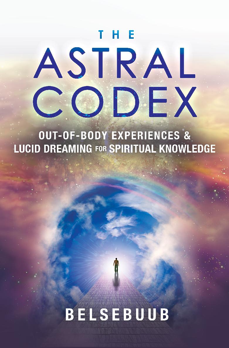 The Astral Codex Out-of-Body Experiences and Lucid Dreaming for Spiritual - photo 1