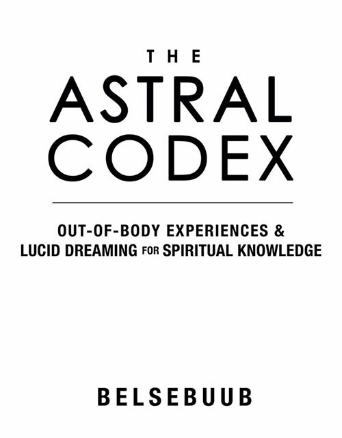 The Astral Codex Out-of-Body Experiences and Lucid Dreaming for Spiritual - photo 2