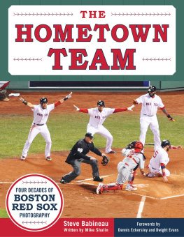 Mike Shalin The Hometown Team: Four Decades of Boston Red Sox Photography