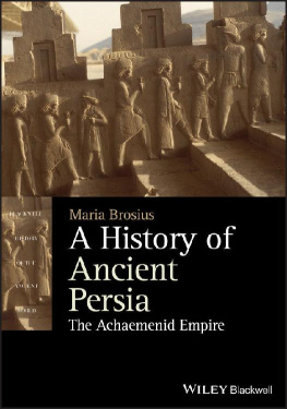 Maria Brosius - A History of Ancient Persia: The Achaemenid Empire