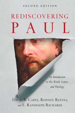 David B. Capes - Rediscovering Paul: An Introduction to His World, Letters and Theology