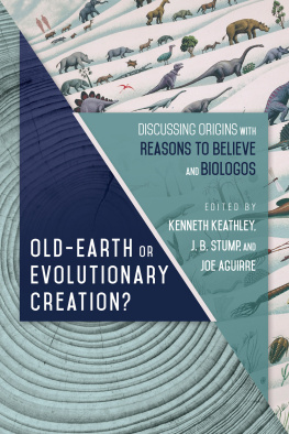 Kenneth Keathley - Old-Earth Or Evolutionary Creation? Discussing Origins with Reasons to Believe and BioLogos