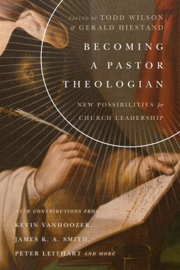 Todd Wilson Becoming a Pastor Theologian: New Possibilities for Church Leadership