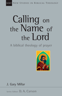 Gary Millar - Calling on the Name of the Lord: A Biblical Theology of Prayer