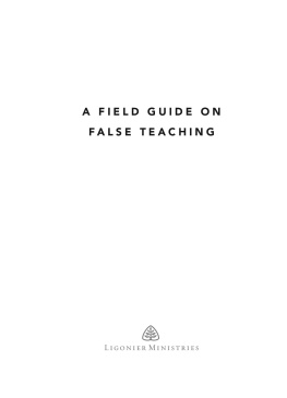 Ligonier - A Field Guide on False Teaching