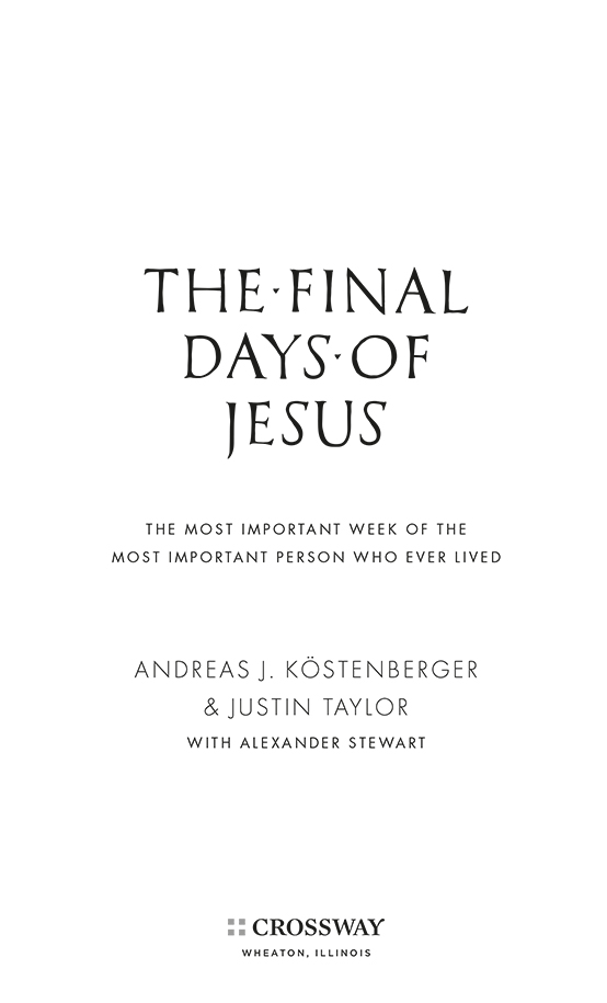 The Final Days of Jesus The Most Important Week of the Most Important Person - photo 2