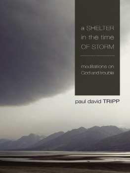 Paul David Tripp - A Shelter in the Time of Storm: Meditations on God and Trouble