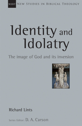 Richard Lints - Identity and Idolatry: The Image of God and Its Inversion