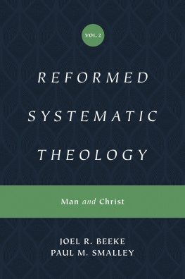 Joel R. Beeke Reformed Systematic Theology: Man and Christ