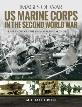 Michael Green - US Marine Corps in the Second World War: Rare Photographs From Wartime Archives