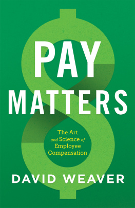 David Weaver - Pay Matters: The Art and Science of Employee Compensation