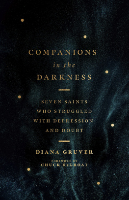 Diana Gruver Companions in the Darkness: Seven Saints Who Struggled with Depression and Doubt