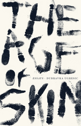 Dubrakva Ugresic The Age of Skin