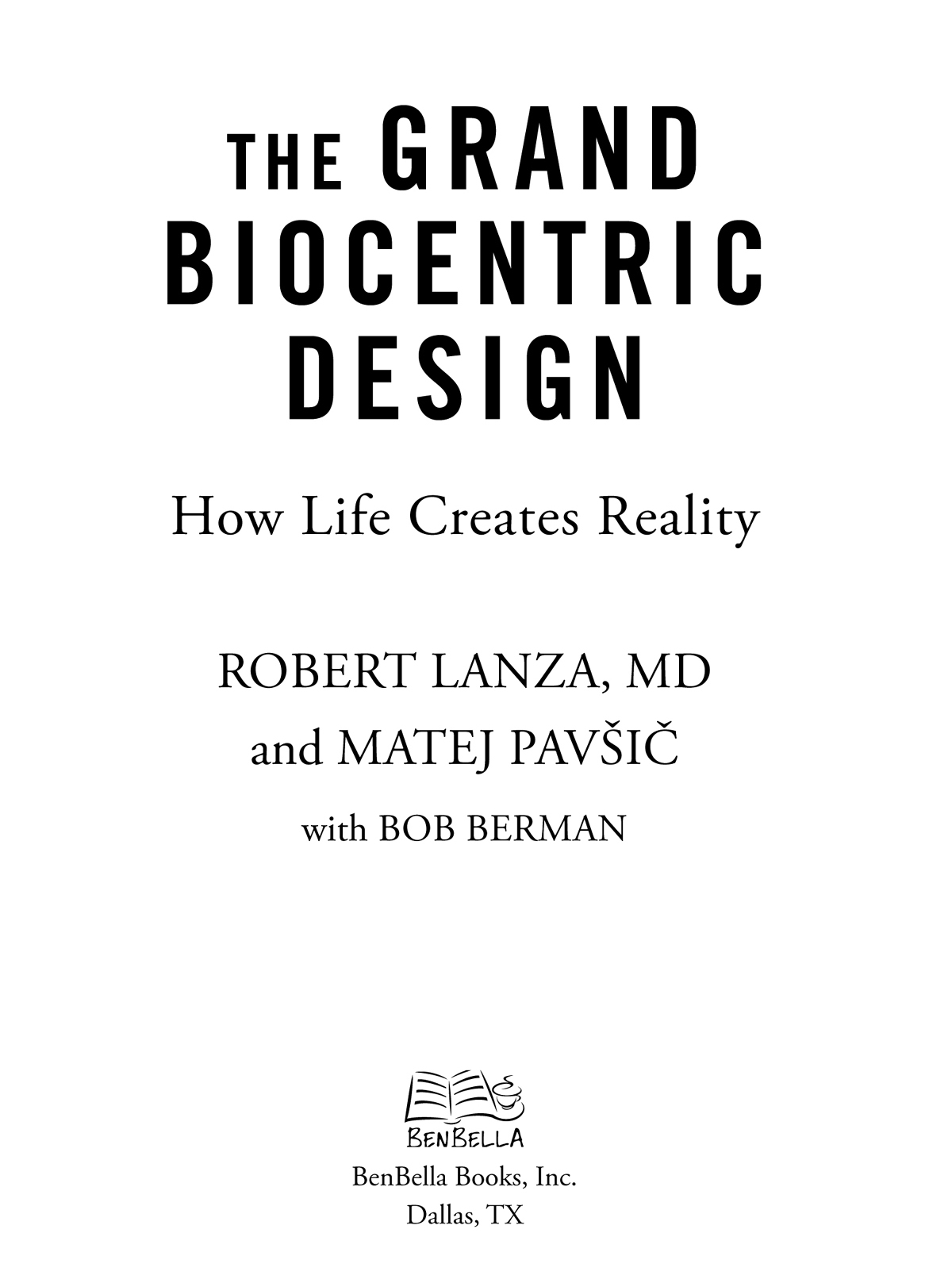 The Grand Biocentric Design copyright 2020 by Robert Lanza and Matej Pavi All - photo 3