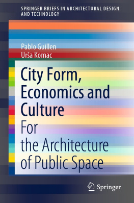 Pablo Guillen - City Form, Economics and Culture: For the Architecture of Public Space