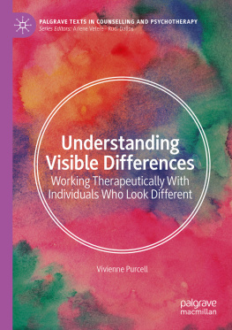 Vivienne Purcell Understanding Visible Differences: Working Therapeutically With Individuals Who Look Different