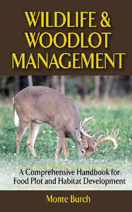 Monte Burch - Wildlife and Woodlot Management: A Comprehensive Handbook for Food Plot and Habitat Development