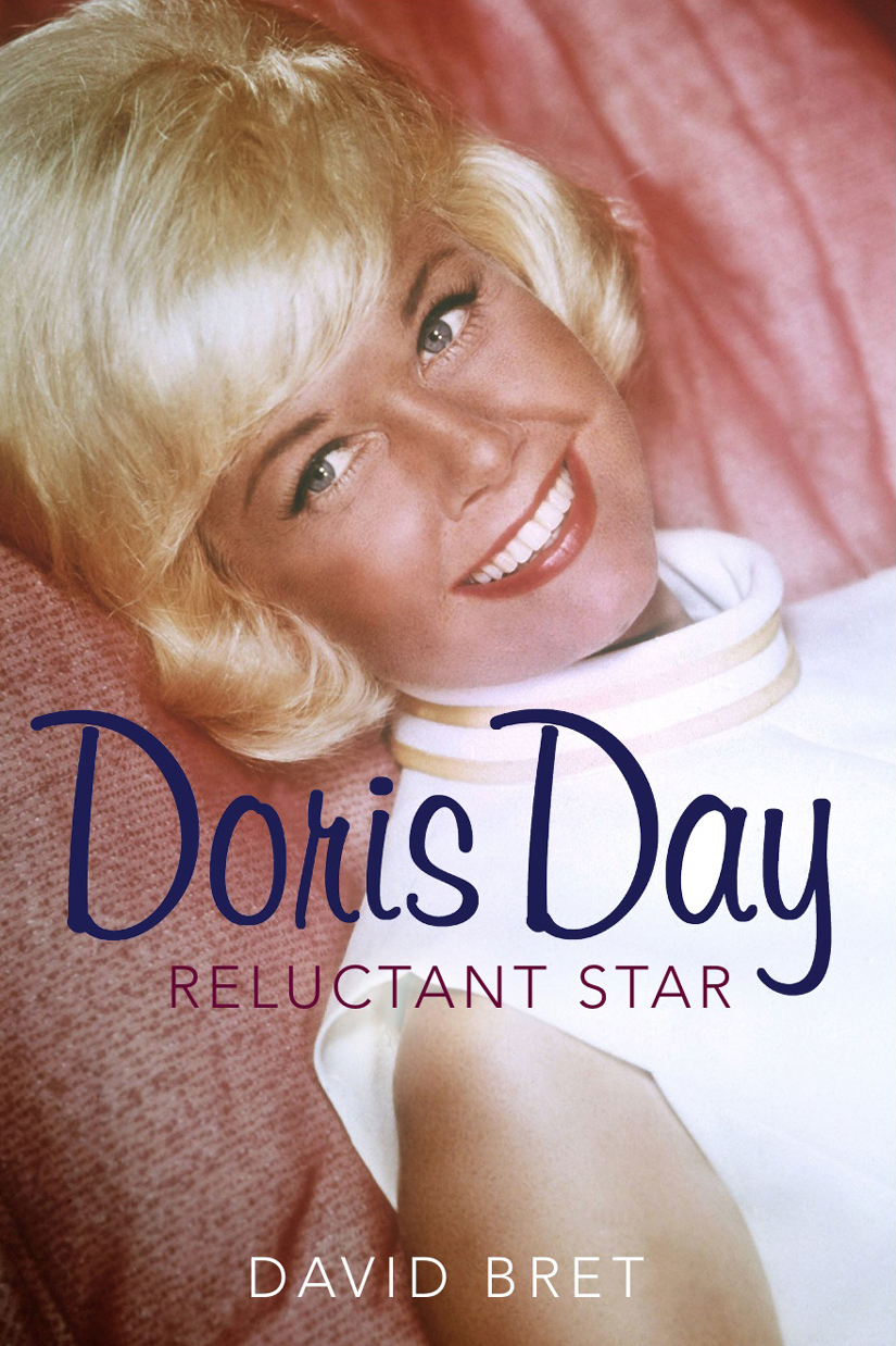 Doris Day RELUCTANT SUPERSTAR DAVID BRET This book is dedicated to Marlene - photo 1