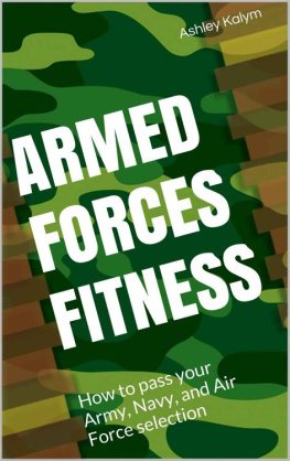 Ashley Kalym - Armed Forces Fitness - How to pass your Army, Navy, and Air Force selection