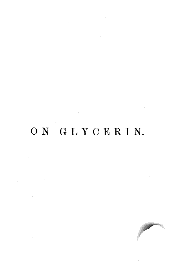 PREFACE The only treatises upon Glycerin with whose existence I a - photo 10