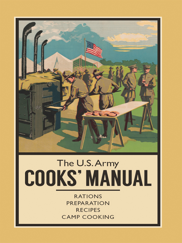 THE US ARMY COOKS MANUAL THE US ARMY COOKS MANUAL Edited by R Sheppard - photo 1