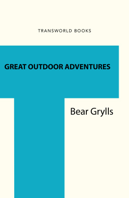Bear Grylls Bear Grylls Great Outdoor Adventures