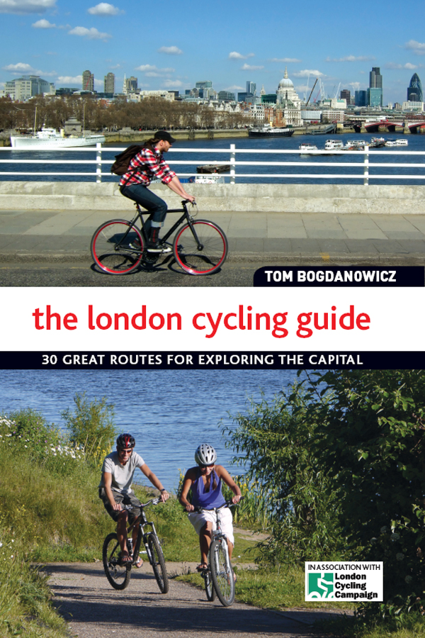 LONDON CYCLING GUIDE LONDON CYCLING GUIDE 30 GREAT ROUTES FOR EXPLORING - photo 1