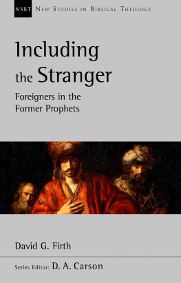 David G. Firth - Including the Stranger: Foreigners in the Former Prophets