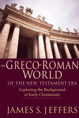 James S. Jeffers - The Greco-Roman World of the New Testament Era: Exploring the Background of Early Christianity