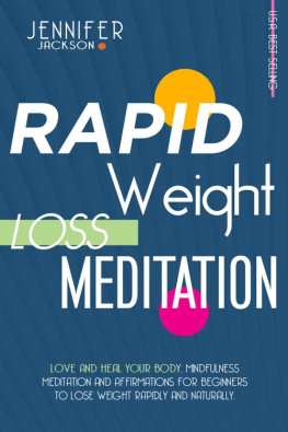 Jennifer Jackson - RAPID WEIGHT LOSS MEDITATION: LOVE AND HEAL YOUR BODY. MINDFULNESS MEDITATION AND AFFIRMATIONS FOR BEGINNERS TO LOSE WEIGHT RAPIDLY AND NATURALLY