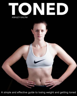 Ashley Kalym - Toned: A simple and effective guide to losing weight and getting toned