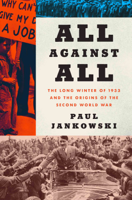 Paul Jankowski All Against All: The Long Winter of 1933 and the Origins of the Second World War