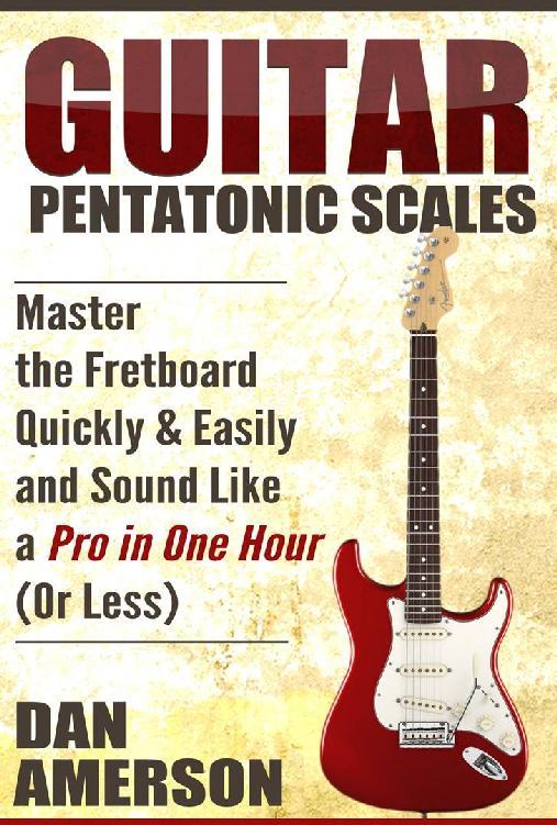 Pentatonic Scales Master theFretboard Quickly and Easily Sound Like a Pro - photo 1