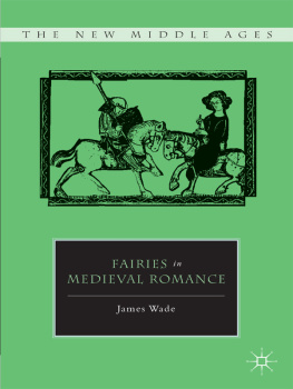 James Wade - Fairies in Medieval Romance (The New Middle Ages)