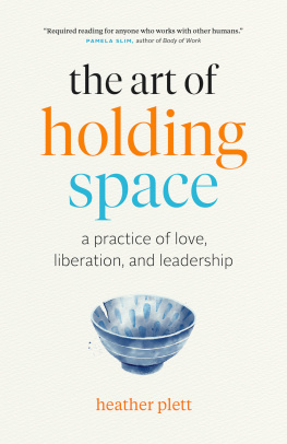 Heather Plett - The Art of Holding Space: A Practice of Love, Liberation, and Leadership