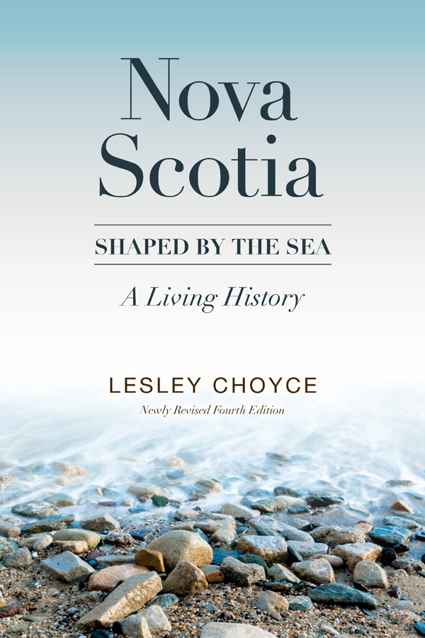 Nova Scotia Shaped By The Sea Newly Revised Fourth Edition Lesley Choyce - photo 1