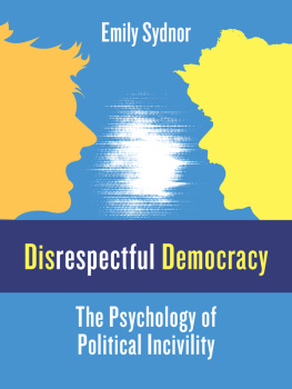 Emily Sydnor - Disrespectful Democracy: The Psychology of Political Incivility