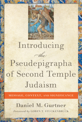 Daniel M. Gurtner Introducing the Pseudepigrapha of Second Temple Judaism: Message, Context, and Significance