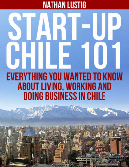 Nathan Lustig - Start-Up Chile 101: Everything You Wanted to Know About Living, Working and Doing Business in Chile