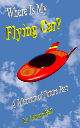 J Storrs Hall Where Is My Flying Car?: A Memoir of Future Past