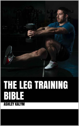 Ashley Kalym - The Leg Training Bible (The Bible Training Series)